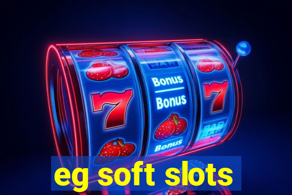 eg soft slots